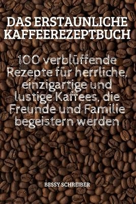 Das Erstaunliche Kaffeerezeptbuch