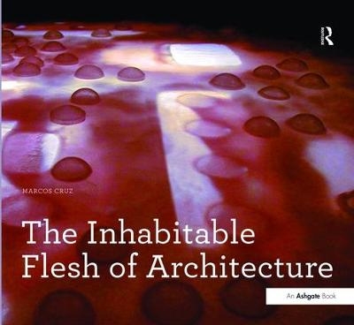 The Inhabitable Flesh of Architecture - Marcos Cruz
