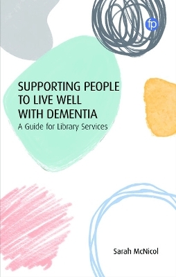 Supporting People to Live Well with Dementia