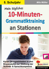 Mein t&auml;gliches 10-Minuten-Grammatik-Training an Stationen / Klasse 5 - Mila M&uuml;ller