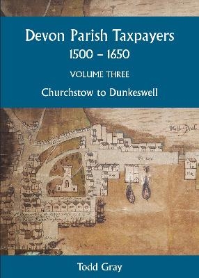 Devon Parish Taxpayers, 1500-1650: Volume Three - 