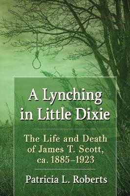 A Lynching in Little Dixie - Patricia L. Roberts