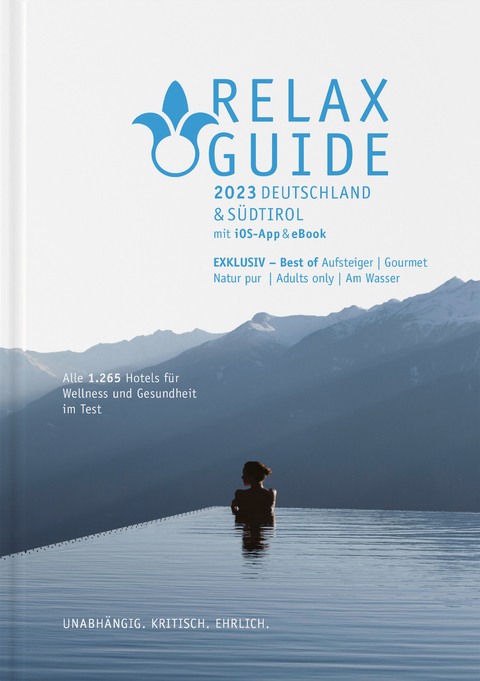 RELAX Guide 2023 Deutschland & S&uuml;dtirol, getestet & bewertet: 1.265 Wellness- und Gesundheitshotels. - 