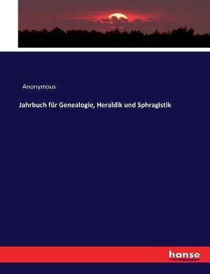 Jahrbuch für Genealogie, Heraldik und Sphragistik - Heinrich Preschers