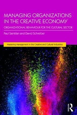 Managing Organizations in the Creative Economy - Paul Saintilan, David Schreiber