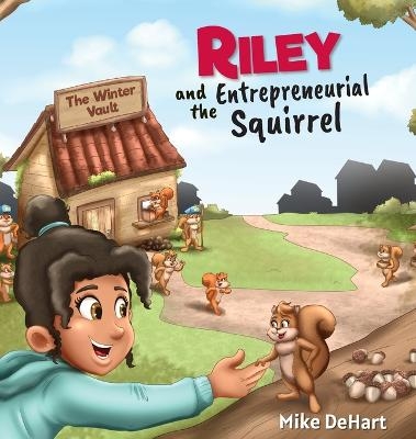 Riley and the Entrepreneurial Squirrel - Mike Dehart