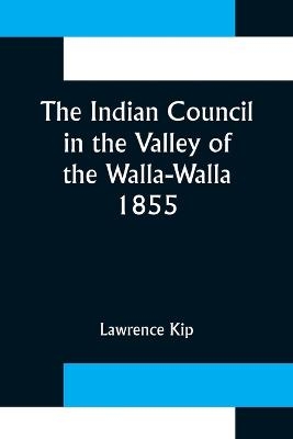 The Indian Council in the Valley of the Walla-Walla. 1855 - Lawrence Kip