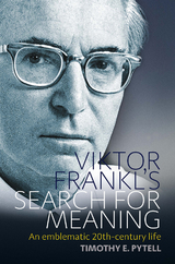 Viktor Frankl's Search for Meaning - Timothy Pytell