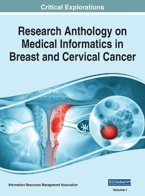 Research Anthology on Medical Informatics in Breast and Cervical Cancer, VOL 1 - 