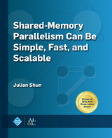 Shared-Memory Parallelism Can be Simple, Fast, and Scalable -  Julian Shun