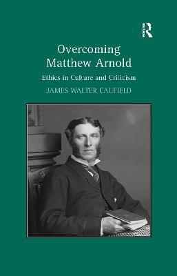 Overcoming Matthew Arnold - James Walter Caufield