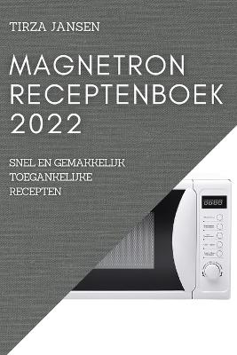 Magnetron Receptenboek 2022 - Tirza Jansen