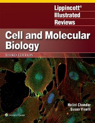 Lippincott Illustrated Reviews: Cell and Molecular Biology - Dr. Nalini Chandar, Dr. Susan M. Viselli