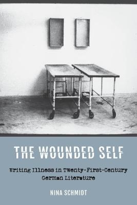 The Wounded Self - Nina Schmidt