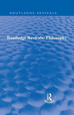 Routledge Revivals: Philosophy -  Various