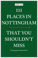 111 Places in Nottingham That You Shouldn't Miss - Phil Lee