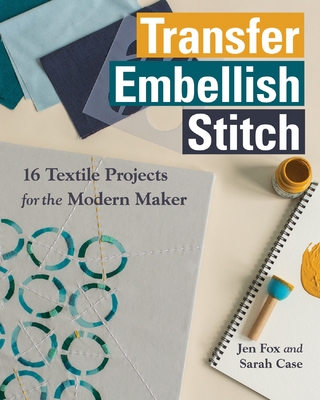 Transfer, Embellish, Stitch