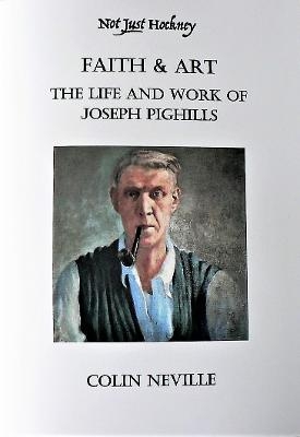 Faith & Art. The Life and Work of Joseph Pighills