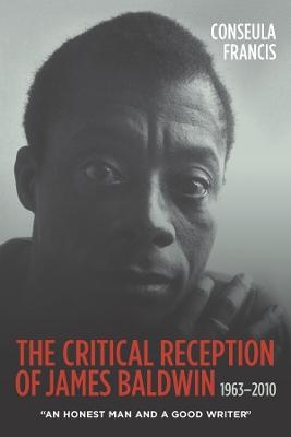 The Critical Reception of James Baldwin, 1963-2010 - Conseula Francis