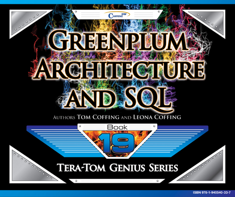 Greenplum - Architecture and SQL - Tom Coffing, Leona Coffing