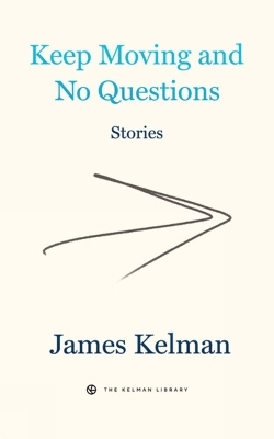 Keep Moving and No Questions - James Kelman