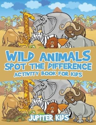 Wild Animals Spot the Difference Activity Book for Kids -  Jupiter Kids