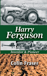 Harry Ferguson: Inventor and Pioneer - Colin Fraser
