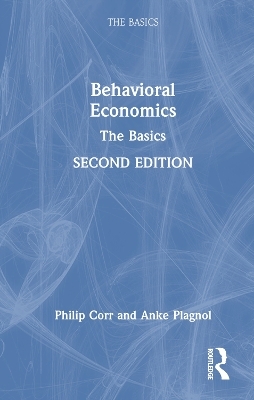 Behavioral Economics - Philip Corr, Anke Plagnol