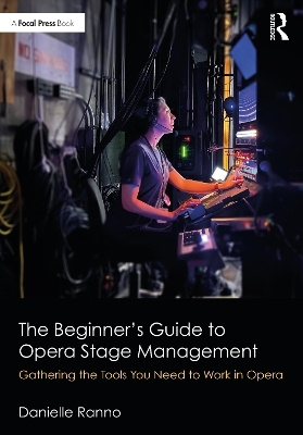 The Beginner&rsquo;s Guide to Opera Stage Management - Danielle Ranno