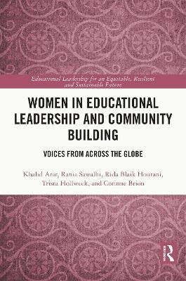 Women in Educational Leadership and Community Building - Khalid Arar, Rania Sawalhi, Rida Blaik Hourani, Trista Hollweck, Corinne Brion