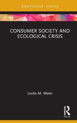 Consumer Society and Ecological Crisis - Leslie M. Meier