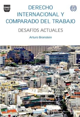 Derecho Internacional y Comparado Del Trabajo - Arturo Bronstein