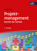 Projektmanagement Schritt f&uuml;r Schritt - Antje Ries