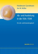 Ab- und Ausleitungsverfahren in der TEN/TEM. - Friedemann Garvelmann, Jim M. M&uuml;ller