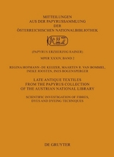 Late Antique Textiles from the Papyrus Collection of the Austrian National Library - Regina Hofmann-De Keijzer, Maarten R. van Bommel, Ineke Joosten, Ines Bogensperger