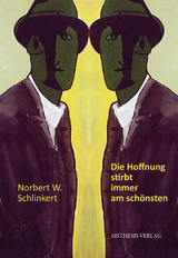 Die Hoffnung stirbt immer am sch&ouml;nsten - Norbert W. Schlinkert