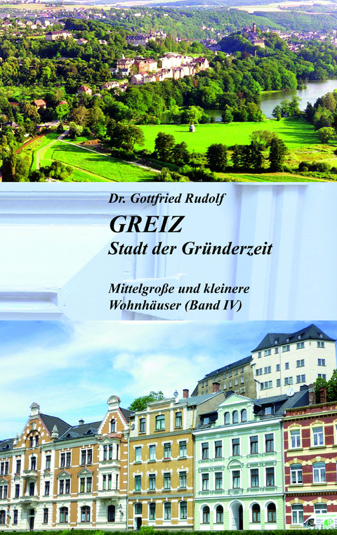 GREIZ - Stadt der Gründerzeit - Dr. Gottfried Rudolf