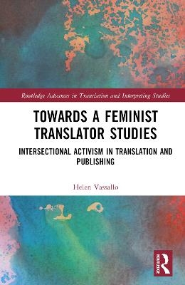 Towards a Feminist Translator Studies - Helen Vassallo
