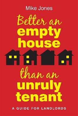Better An Empty House Than An Unruly Tenant - Mike Jones