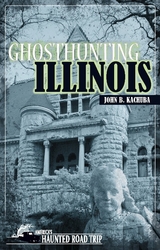 Ghosthunting Illinois - John B. Kachuba