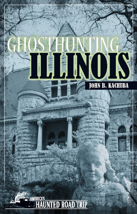 Ghosthunting Illinois - John B. Kachuba