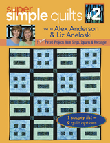 Super Simple Quilts #2 with Alex Anderson & Liz Aneloski -  Alex Anderson,  Liz Aneloski