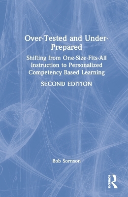 Over-Tested and Under-Prepared - Bob Sornson