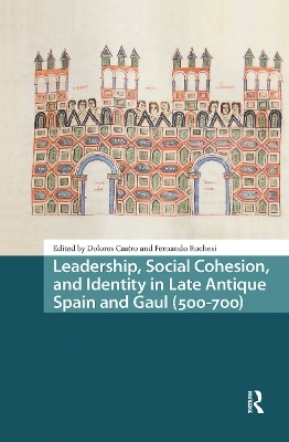 Leadership, Social Cohesion, and Identity in Late Antique Spain and Gaul (500-700)