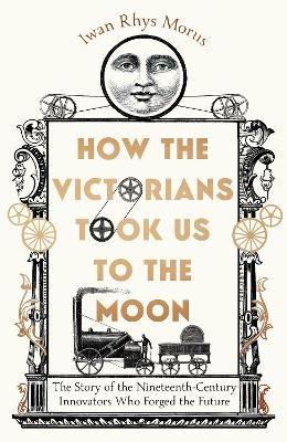 How the Victorians Took Us to the Moon