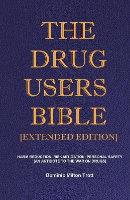 The Drug Users Bible [Extended Edition]