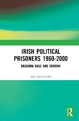 Irish Political Prisoners 1960-2000 - Se&aacute;n McConville