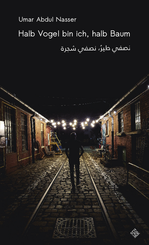 Halb Vogel bin ich, halb Baum - Umar Abdul Nasser