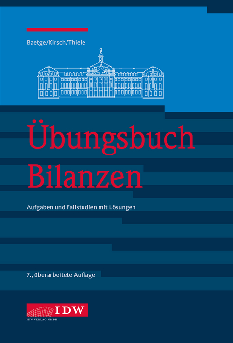 &Uuml;bungsbuch Bilanzen, 7. - J&ouml;rg Baetge, Hans-J&uuml;rgen Kirsch, Stefan Thiele