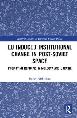 EU Induced Institutional Change in Post-Soviet Space - Ryhor Nizhnikau